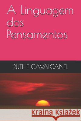 A Linguagem dos Pensamentos Ruthe Cavalcanti 9798503884463 Independently Published - książka