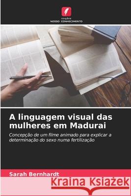 A linguagem visual das mulheres em Madurai Bernhardt, Sarah 9786209013614 Edições Nosso Conhecimento - książka
