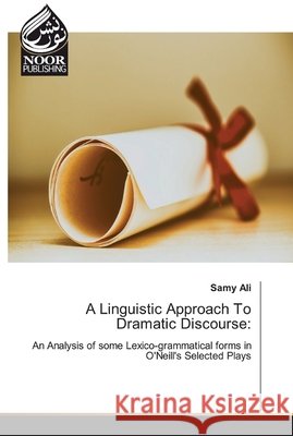 A Linguistic Approach To Dramatic Discourse Ali, Samy 9786200063328 Noor Publishing - książka