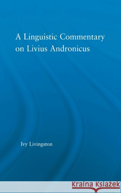 A Linguistic Commentary on Livius Andronicus Ivy J. Livingston Livingston Ivy 9780415968997 Routledge - książka