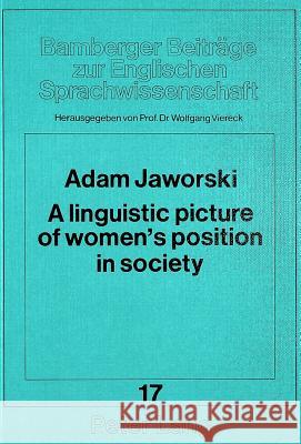 A linguistic picture of women's position in society; A Polish-English contrastive study Viereck, Wolfgang 9783820489798 Lang, Peter, Gmbh, Internationaler Verlag Der - książka