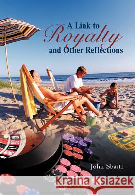 A Link to Royalty and Other Reflections John Sbaiti 9781462034178 iUniverse.com - książka