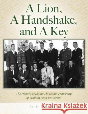 A Lion, A Handshake, and A Key: The History of Sigma Phi Sigma Fraternity of William Penn University Andy Davidson 9781977251060 Outskirts Press - książka