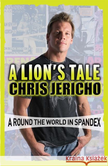 A Lion's Tale: Around the World in Spandex Chris Jericho 9781409154815 Orion Publishing Co - książka