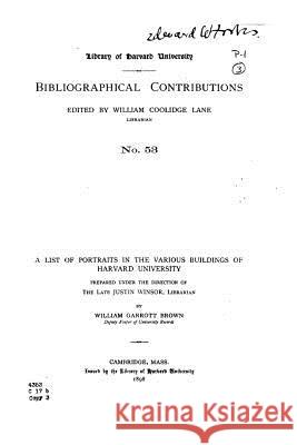 A List of Portraits in the Various Buildings of Harvard University William Garrott Brown 9781530954391 Createspace Independent Publishing Platform - książka