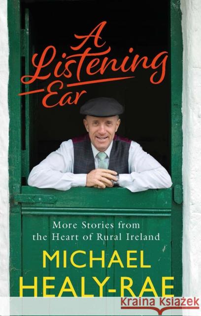 A Listening Ear: More Stories from the Heart of Rural Ireland Michael Healy-Rae 9780717189557 Gill - książka