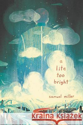 A Lite Too Bright Samuel Miller 9780062662019 Katherine Tegen Books - książka