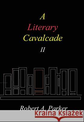 A Literary Cavalcade-II Robert a. Parker 9781304595683 Lulu.com - książka