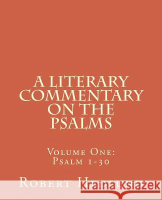 A Literary Commentary on the Psalms: Volume One: Psalm 1-30 MR Robert Hedlund 9781505347753 Createspace - książka