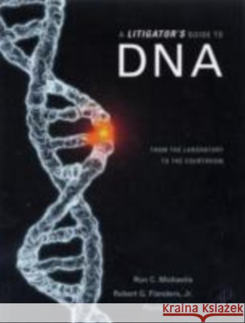 A Litigator's Guide to DNA: From the Laboratory to the Courtroom Michaelis, Ron C. 9780123740366 Academic Press - książka