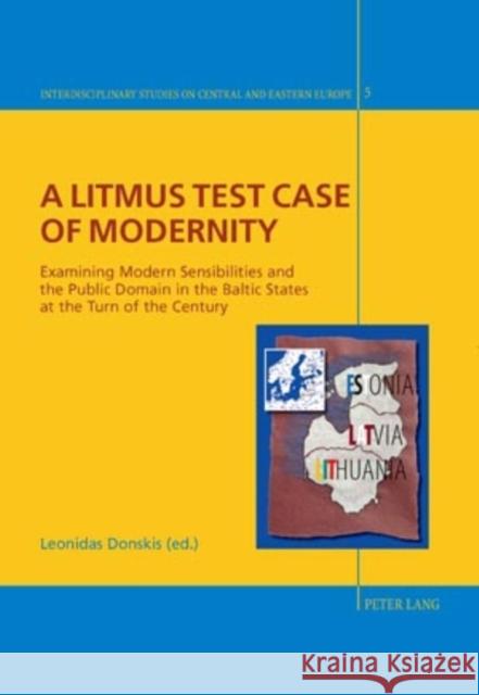 A Litmus Test Case of Modernity: Examining Modern Sensibilities and the Public Domain in the Baltic States at the Turn of the Century Giordano, Christian 9783034303354 Peter Lang AG, Internationaler Verlag der Wis - książka
