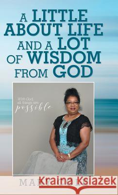 A Little About Life and a Lot of Wisdom from God Mary Cole 9781973647911 WestBow Press - książka