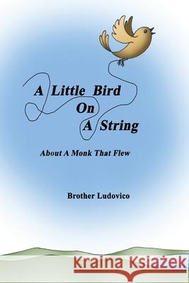 A Little Bird On A String Brother Ludovico 9781421836041 1st World Publishing - książka