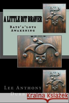 A Little Bit Braver Lee Anthony Durbacz 9781517175498 Createspace Independent Publishing Platform - książka