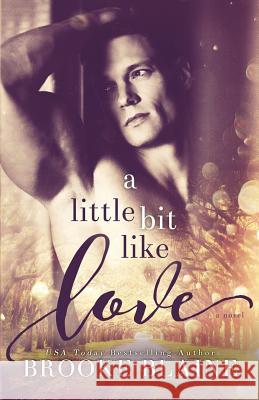 A Little Bit Like Love Brooke Blaine 9781973836230 Createspace Independent Publishing Platform - książka