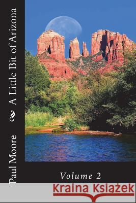 A Little Bit of Arizona Paul B. Moore 9781721731497 Createspace Independent Publishing Platform - książka