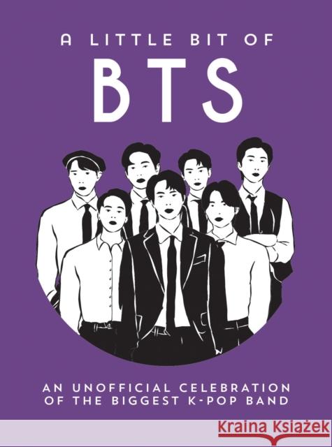 A Little Bit of BTS: An Unofficial Celebration of the Biggest K-Pop Band Summersdale Publishers 9781837998258 Octopus Publishing Group - książka