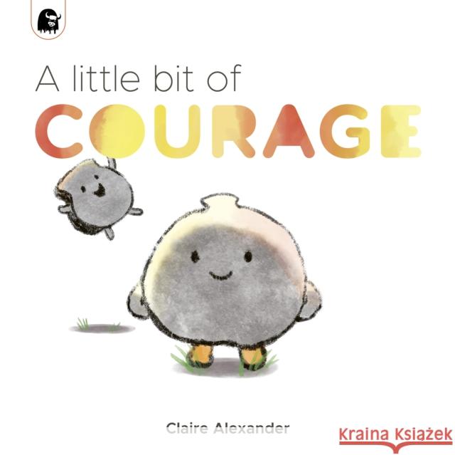 A Little Bit of Courage Claire Alexander 9780711260054 Quarto Publishing PLC - książka