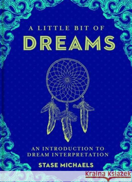 A Little Bit of Dreams: An Introduction to Dream Interpretation Volume 1 Michaels, Stase 9781454913016 Sterling Publishing (NY) - książka