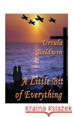 A Little Bit of Everything Ursula Baldwin 9781585007547 Authorhouse - książka