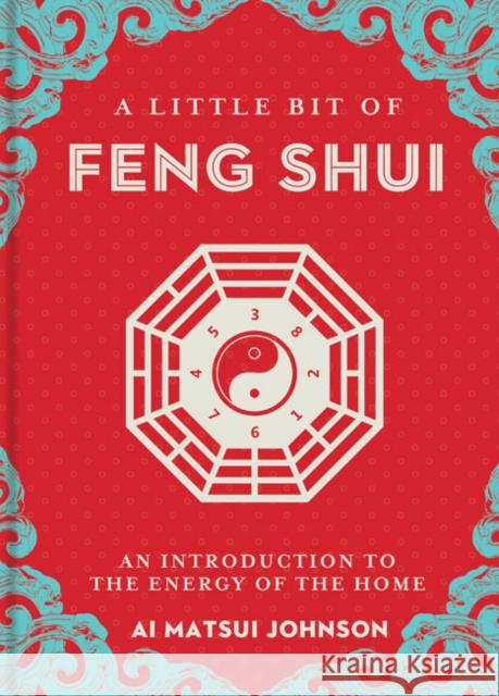 A Little Bit of Feng Shui: An Introduction to the Energy of the Home Ai Matsui Johnson 9781454944331 Union Square & Co. - książka