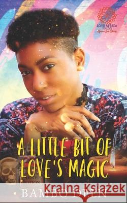 A Little Bit of Love's Magic Bambo Deen 9781914226120 Love Africa Press - książka