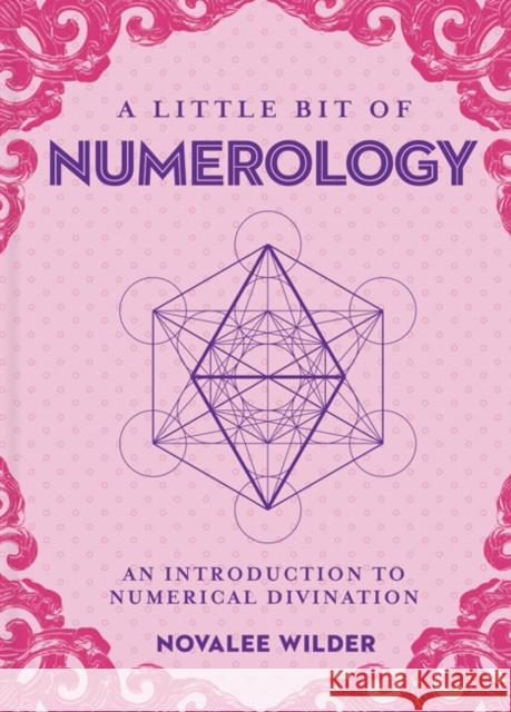 A Little Bit of Numerology: An Introduction to Numerical Divination Volume 21 Wilder, Novalee 9781454936114 Sterling Publishing (NY) - książka
