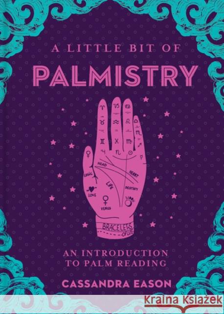 A Little Bit of Palmistry: An Introduction to Palm Reading Volume 16 Eason, Cassandra 9781454932253 Union Square & Co. - książka