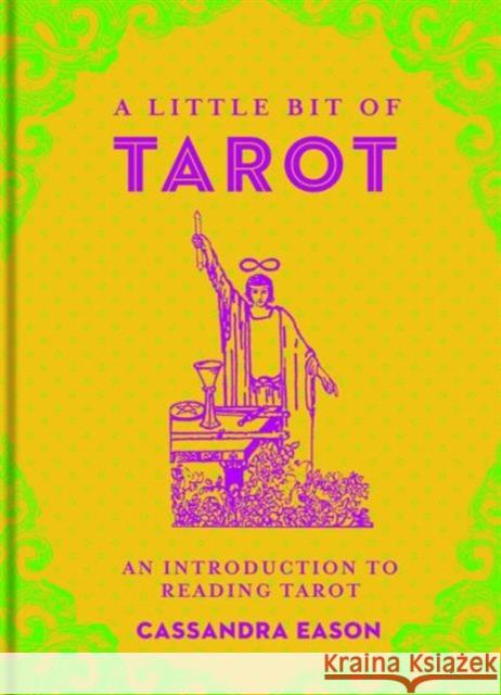 A Little Bit of Tarot: An Introduction to Reading Tarot Cassandra Eason 9781454913047 Union Square & Co. - książka