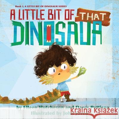 A Little Bit of That Dinosaur Elleen Hutcheson Darcy Pattison John Joven 9781629442297 Mims House - książka