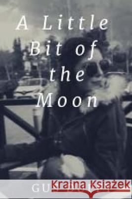 A little bit of the Moon Duffy, Gus 9781717178541 Createspace Independent Publishing Platform - książka