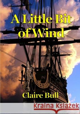 A Little Bit of Wind Claire Bull 9781291013641 Lulu.com - książka