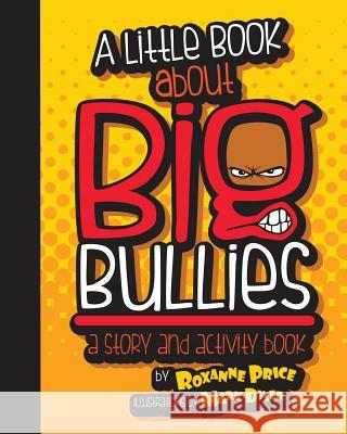 A Little Book about Big Bullies Roxanne Price Mark Dyser 9781633371101 Columbus Press - książka