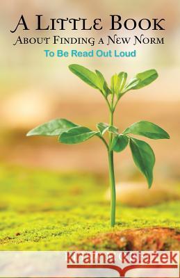 A Little Book About Finding a New Norm: To Be Read out Loud Morelli, Elisa 9781512770872 WestBow Press - książka