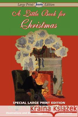A Little Book for Christmas (Large Print Edition) Cyrus Townsend Brady, Will Crawford 9781604509618 Serenity Publishers, LLC - książka