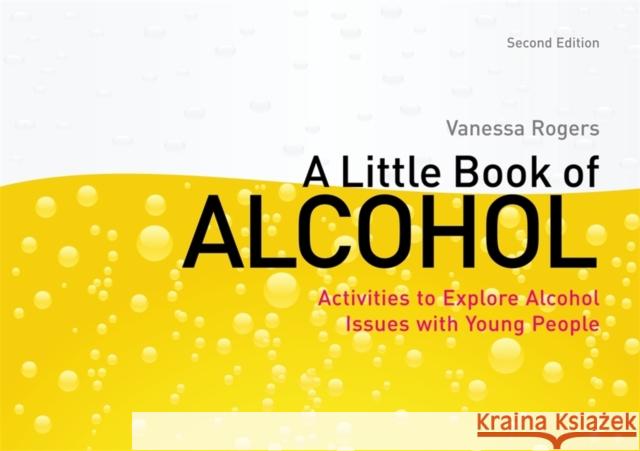 A Little Book of Alcohol: Activities to Explore Alcohol Issues with Young People Rogers, Vanessa 9781849053037  - książka