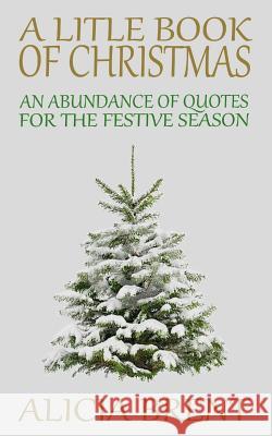 A Little Book Of Christmas: An Abundance of Quotes for the Festive Season Brent, Alicia 9781503366282 Createspace - książka