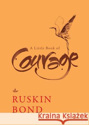 A Little Book of Courage Ruskin Bond 9789388070089 Speaking Tiger Books - książka
