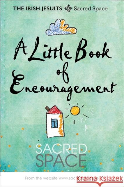 A Little Book of Encouragement: Sacred Space Irish Jesuits 9781910248959 Messenger Publications - książka