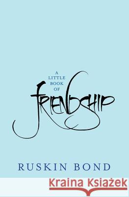 A Little Book of Friendship Ruskin Bond 9788129124944 Rupa Publications - książka