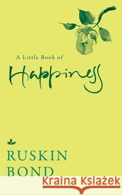 A Little Book of Happiness Ruskin Bond 9789385755866 Speaking Tiger Books - książka