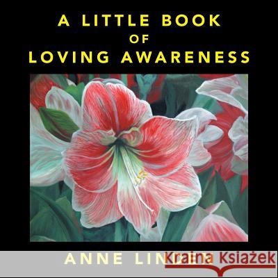 A Little Book of Loving Awareness Anne Linden 9781504393744 Balboa Press - książka