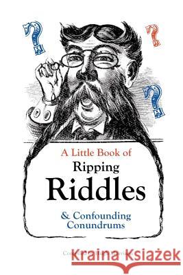 A Little Book of Ripping Riddles and Confounding Conundrums Hugh Morrison 9781505548136 Createspace - książka