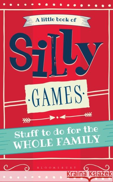 A Little Book of Silly Games: Stuff to Do for the Whole Family Hide&seek 9781448217946 Bloomsbury Publishing PLC - książka