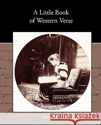 A Little Book of Western Verse Eugene Field 9781438534534 Book Jungle - książka