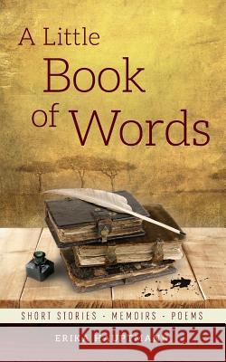 A Little Book of Words: Short stories, Memoirs, Poems Erika Hauptmann 9781916081918 Mopane Press - książka