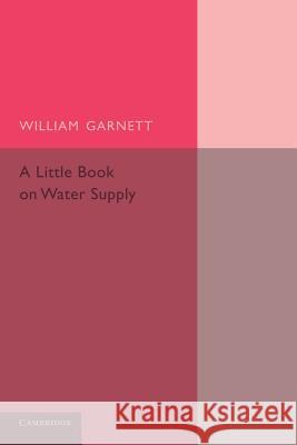 A Little Book on Water Supply William Garnett 9781107650480 Cambridge University Press - książka
