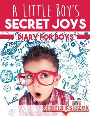 A Little Boy's Secret Joys Diary for Boys Inspira Journals, Planners &. Notebooks 9781645212874 Inspira Journals, Planners & Notebooks - książka