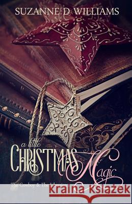 A Little Christmas Magic: The Cowboy & The Librarian Suzanne D. Williams 9781079363852 Independently Published - książka