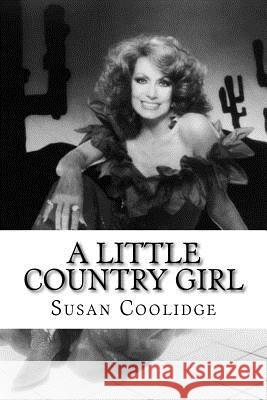 A Little Country Girl Susan Coolidge 9781727776270 Createspace Independent Publishing Platform - książka